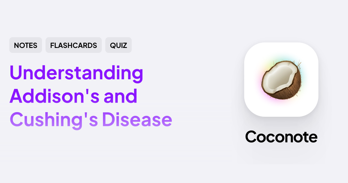 Understanding Addison's and Cushing's Disease | Coconote