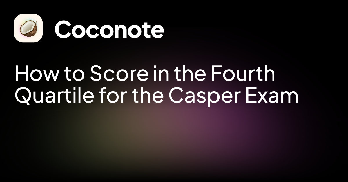 How to Score in the Fourth Quartile for the Casper Exam